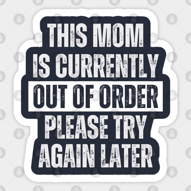 This Mom Is Currently Out Of Order Please Try Again Later Sticker by Metavershort